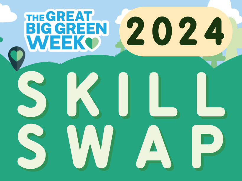 Great Big Green Week - Skill Swap Event!
