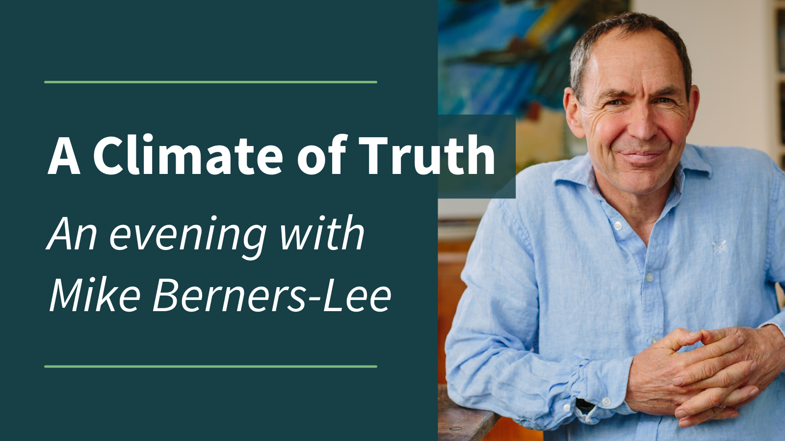 A Climate of Truth - an evening with Mike Berners-Lee